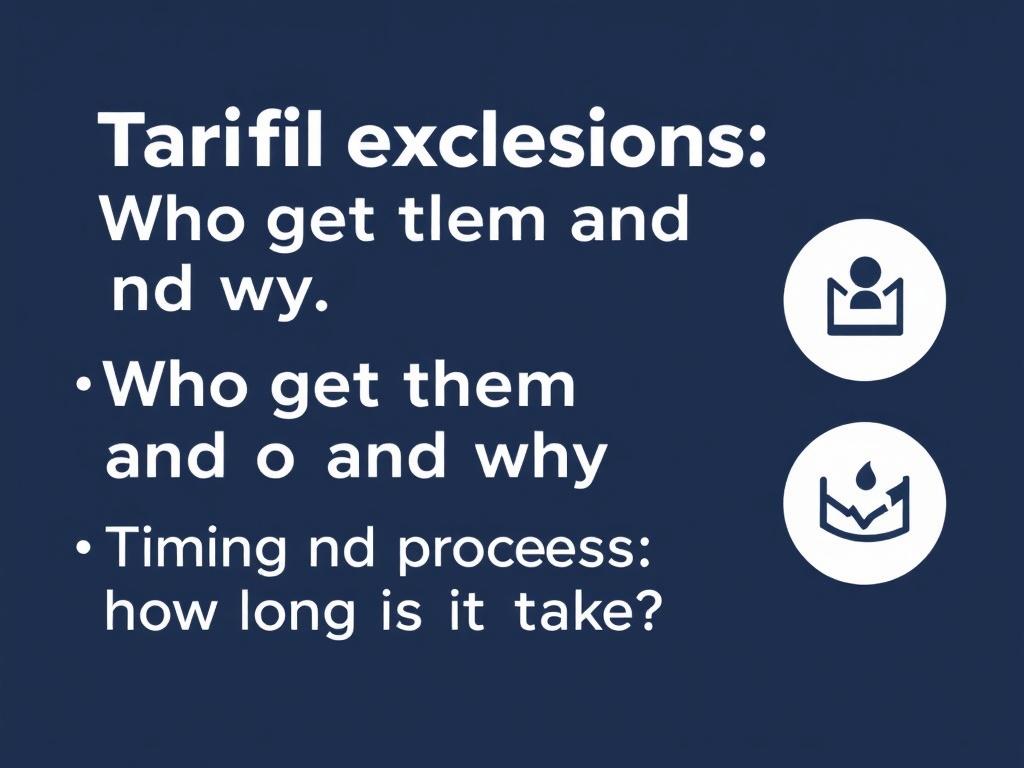     Tariff exclusions: Who gets them and why. Timing and process: how long does it take?